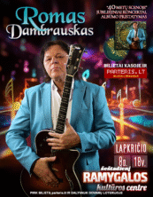 Ramygala-ROMAS DAMBRAUSKAS „40 METŲ SCENOJE. JUBILIEJINIS KONCERTAS IR NAUJAUSIO ALBUMO PRISTATYMAS”
