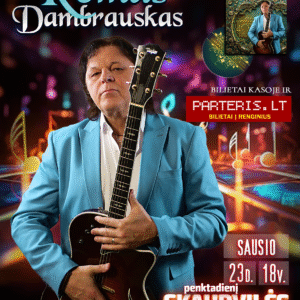 Skaudvilė-ROMAS DAMBRAUSKAS „40 METŲ SCENOJE. JUBILIEJINIS KONCERTAS IR NAUJAUSIO ALBUMO PRISTATYMAS”