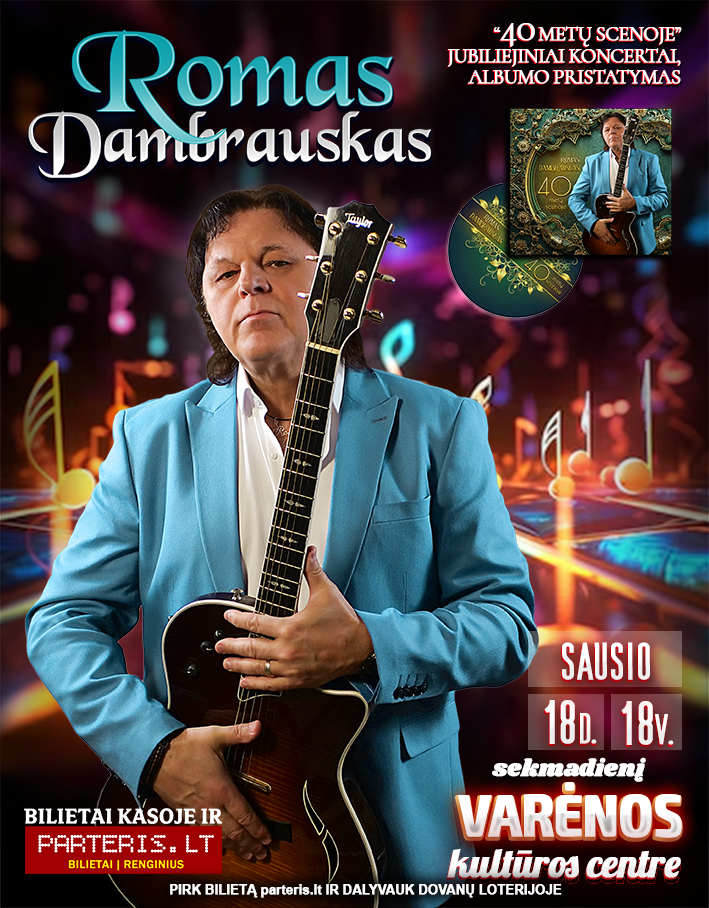 Varėna-ROMAS DAMBRAUSKAS „40 METŲ SCENOJE. JUBILIEJINIS KONCERTAS IR NAUJAUSIO ALBUMO PRISTATYMAS”