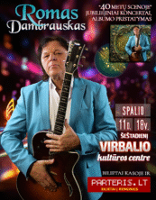 Virbalis-ROMAS DAMBRAUSKAS „40 METŲ SCENOJE. JUBILIEJINIS KONCERTAS IR NAUJAUSIO ALBUMO PRISTATYMAS”